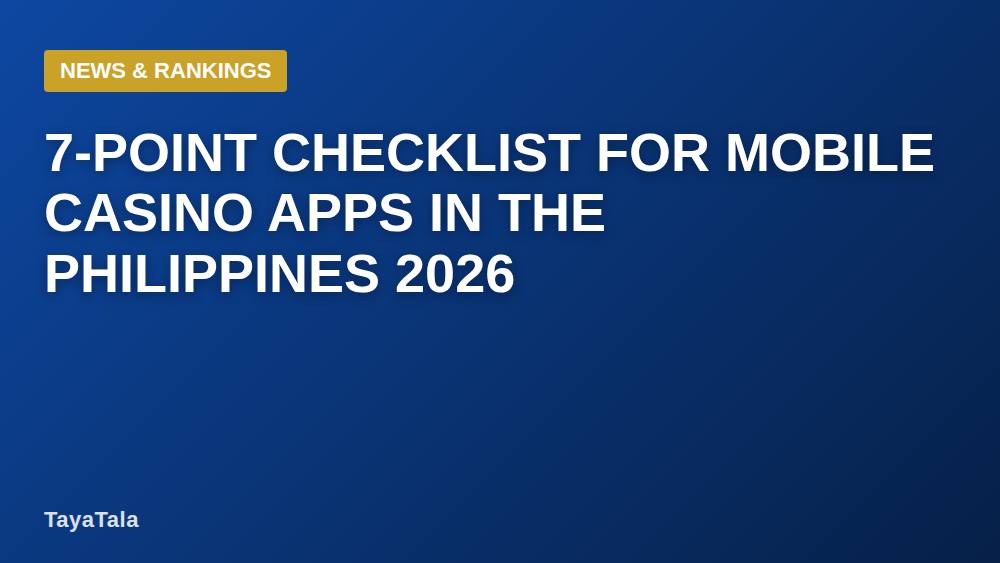 7-Point Checklist for Mobile Casino Apps in the Philippines 2026