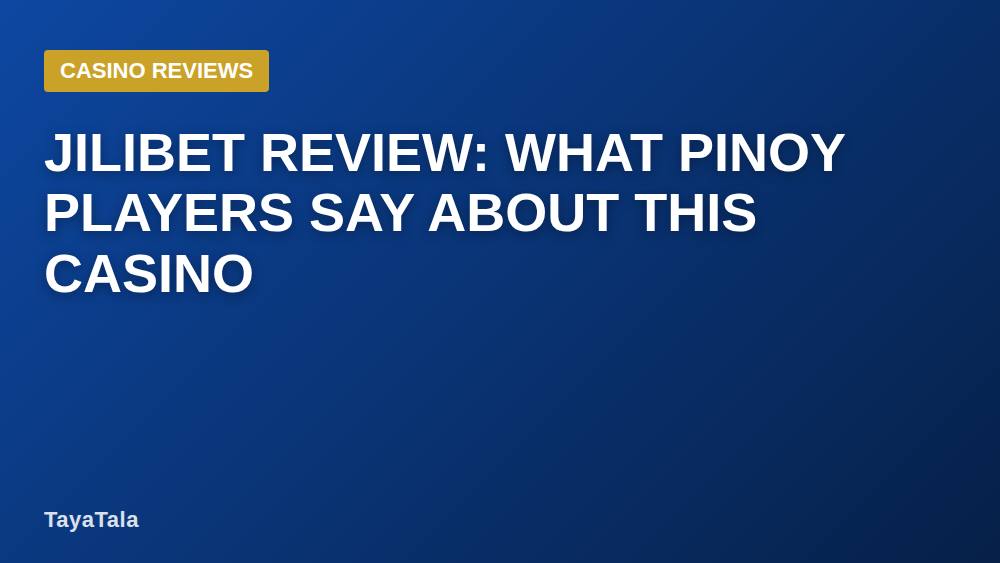 Jilibet Review: What Pinoy Players Say About This Casino