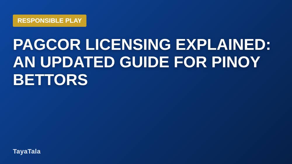 PAGCOR Licensing Explained: An Updated Guide for Pinoy Bettors