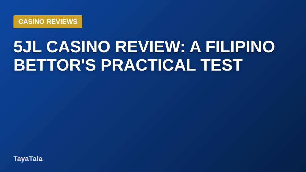 5JL Casino Review: A Filipino Bettor's Practical Test