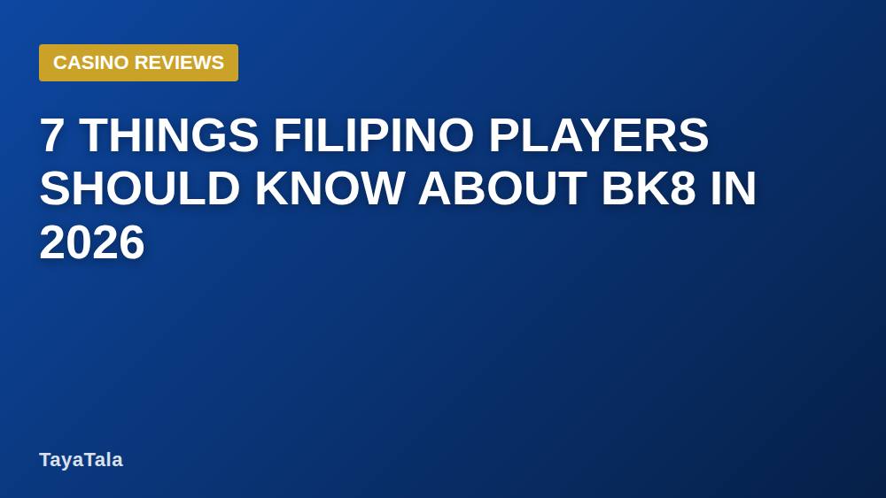 7 Things Filipino Players Should Know About BK8 in 2026