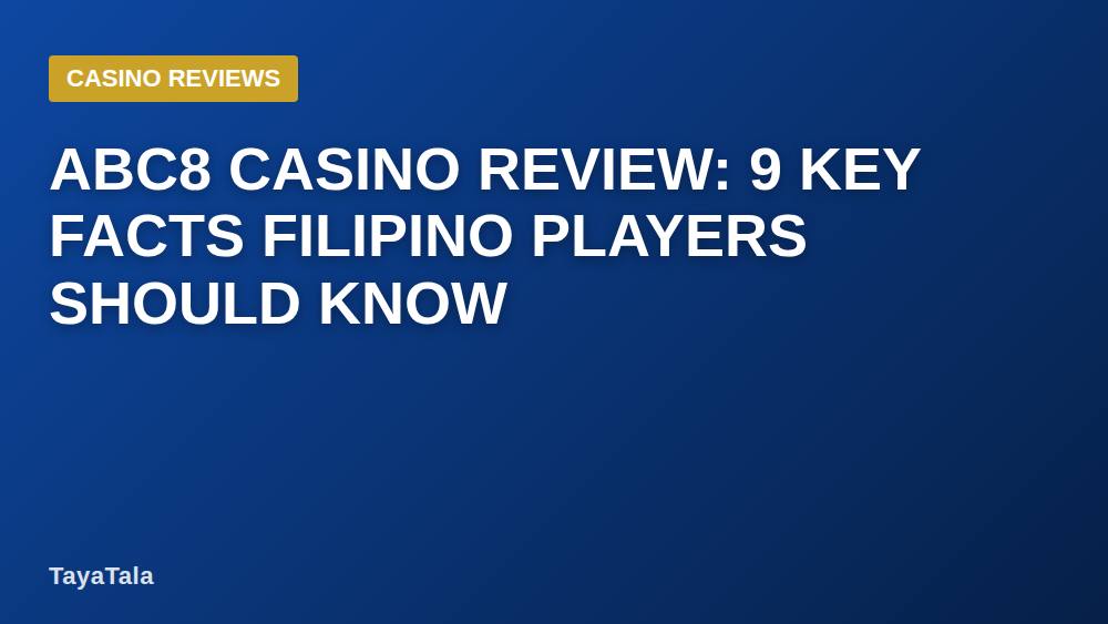 ABC8 Casino Review: 9 Key Facts Filipino Players Should Know
