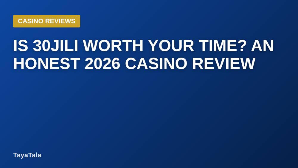 Is 30JILI Worth Your Time? An Honest 2026 Casino Review