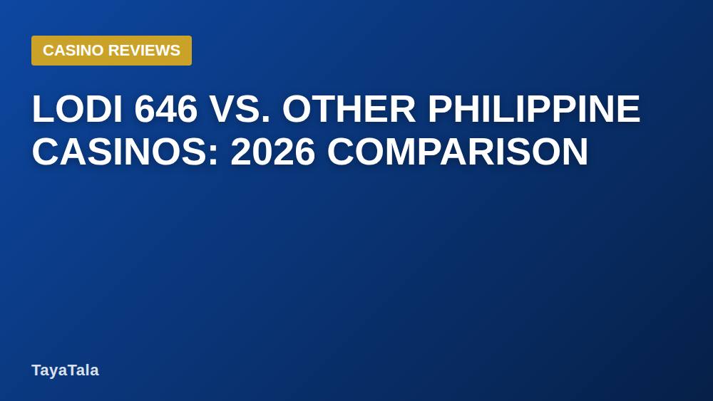 Lodi 646 vs. Other Philippine Casinos: 2026 Comparison