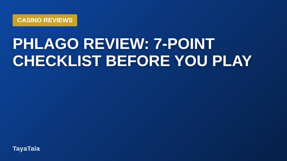 Phlago Review: 7-Point Checklist Before You Play
