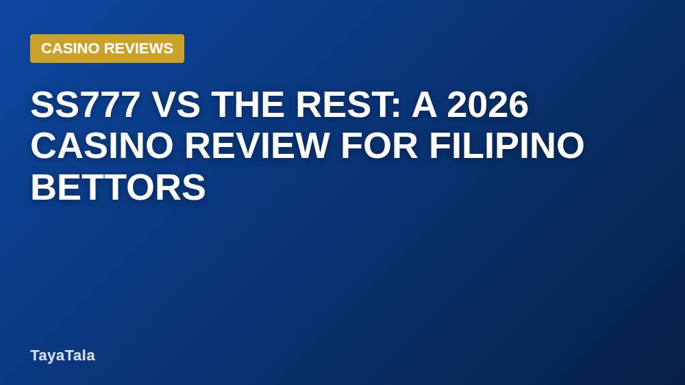 SS777 vs the Rest: A 2026 Casino Review for Filipino Bettors