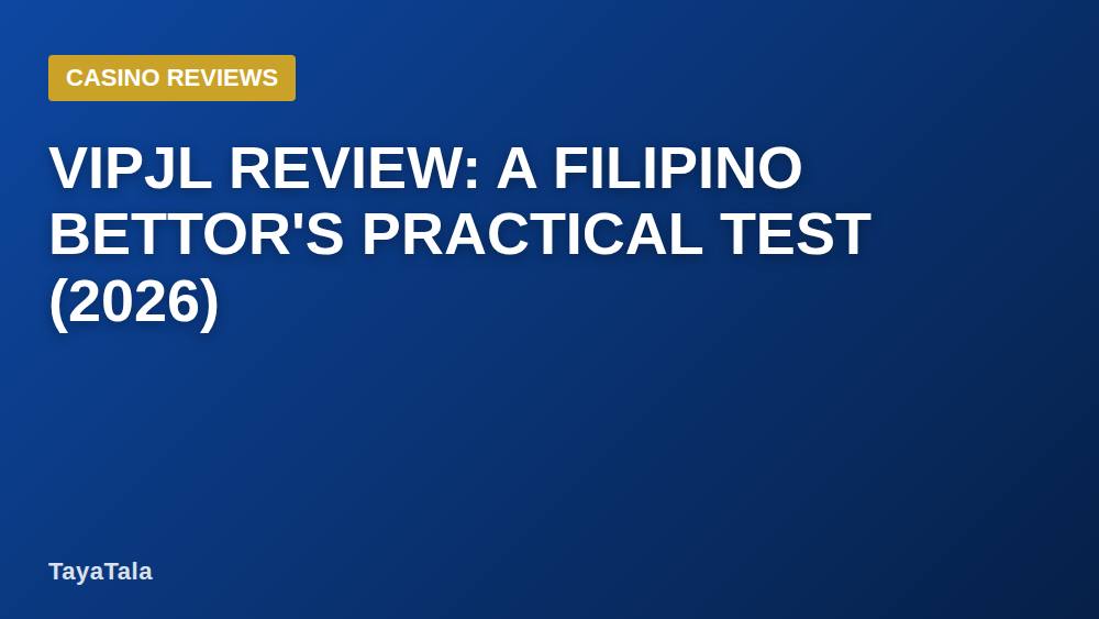 Vipjl Review: A Filipino Bettor's Practical Test (2026)